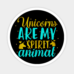 Unicorns Are My Spirit Animal Magnet